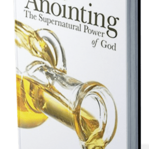 THE ANOINTING: THE SUPERNATURAL POWER OF GOD