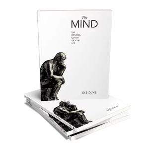 THE MIND: THE CONTROL CENTER OF YOUR LIFE By Ese Duke