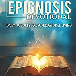 Epignosis Devotional: Daily Nuggets for Supernatural Living